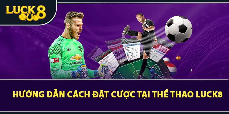 Hướng dẫn cách đặt cược tại Thể thao LUCK8