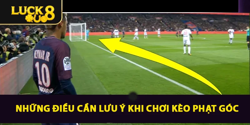 Những điều cần lưu ý khi chơi kèo phạt góc